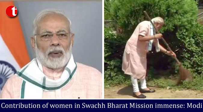 Contribution of women in Swachh Bharat Mission immense: Modi