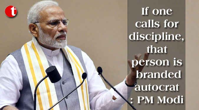 If one calls for discipline, that person is branded autocrat: PM Modi