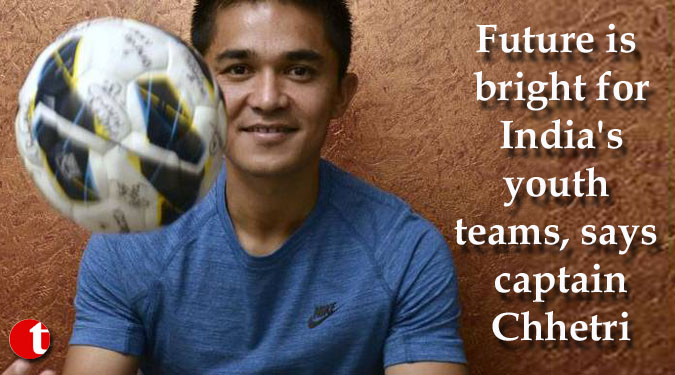 Future is bright for India’s youth teams, says captain Chhetri