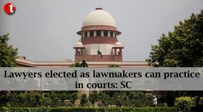 Lawyers elected as lawmakers can practice in courts: SC