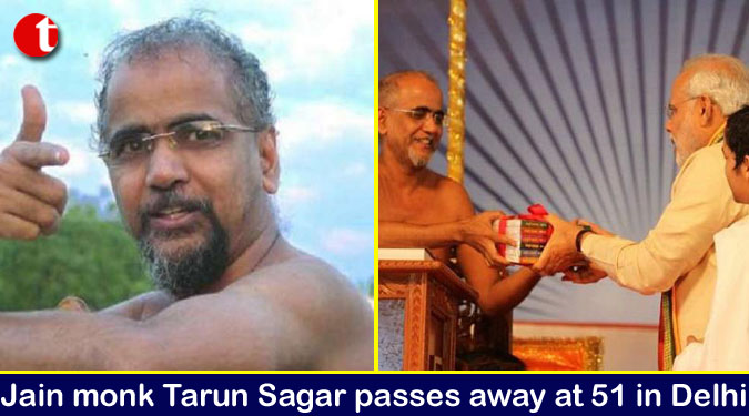 Jain monk Tarun Sagar passes away at 51 in Delhi