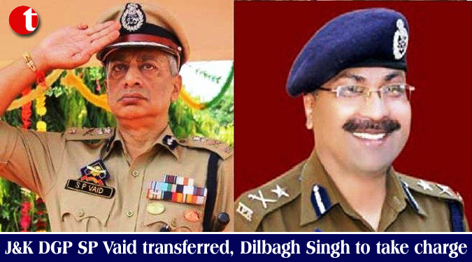 J&K DGP SP Vaid transferred, Dilbagh Singh to take charge