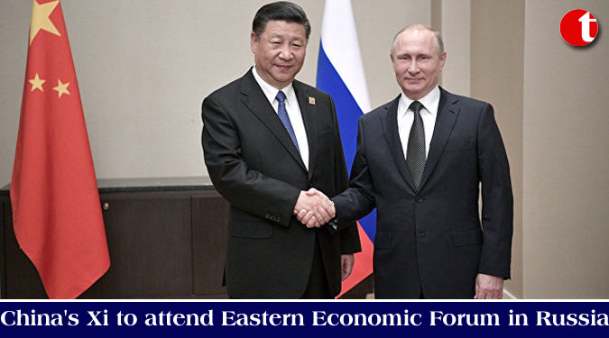 China's Xi to attend Eastern Economic Forum in Russia