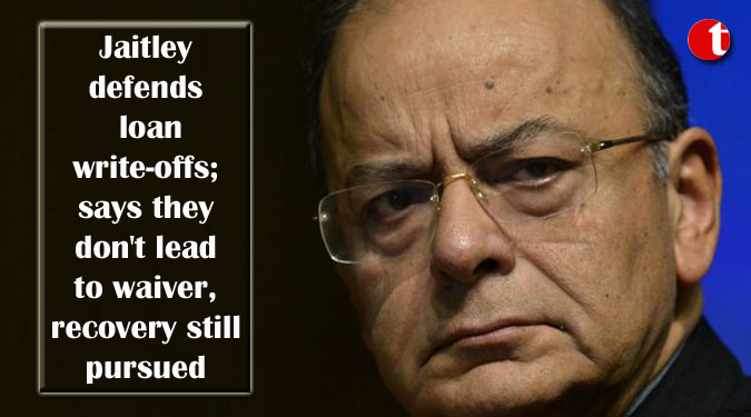 Jaitley defends loan write-offs; says they don't lead to waiver, recovery still pursued