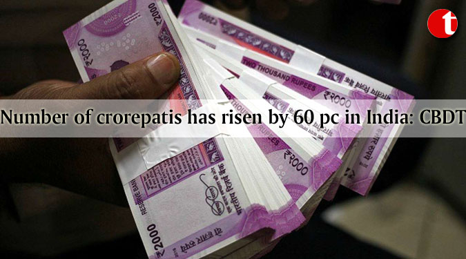 Number of crorepatis has risen by 60 pc in India: CBDT