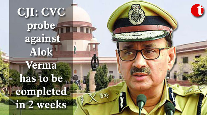 CJI: CVC probe against Alok Verma has to be completed in 2 weeks