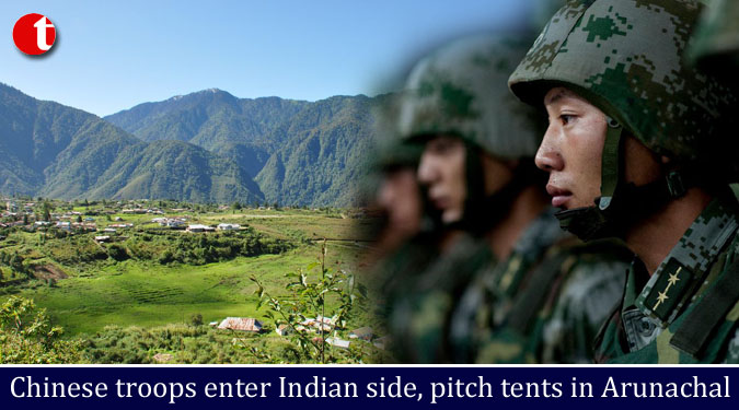 Chinese troops enter Indian side, pitch tents in Arunachal