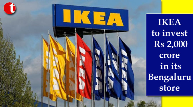 IKEA to invest Rs 2,000 crore in its Bengaluru store