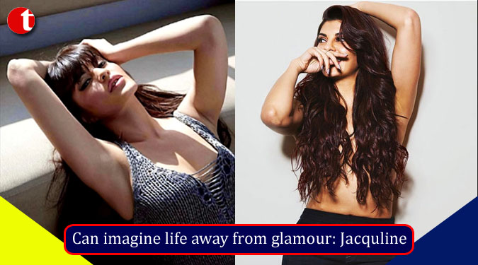 Can imagine life away from glamour: Jacquline