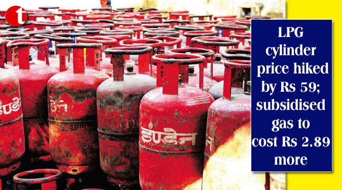 LPG cylinder price hiked by Rs 59; subsidised gas to cost Rs 2.89 more