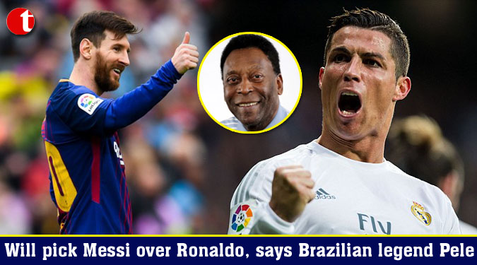 Will pick Messi over Ronaldo, says Brazilian legend Pele