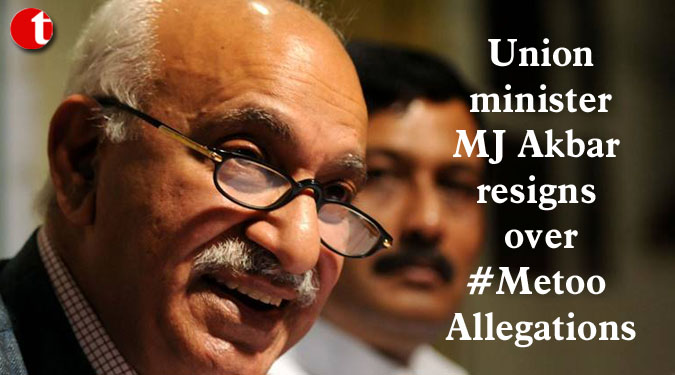 Union minister MJ Akbar resigns over #Metoo Allegations