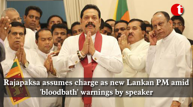Rajapaksa assumes charge as new Lankan PM amid 'bloodbath' warnings by speaker