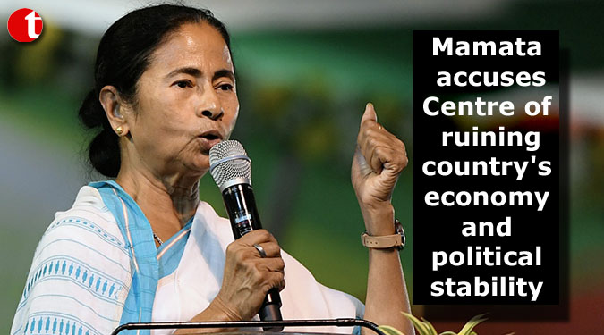 Mamata accuses Centre of ruining country's economy and political stability