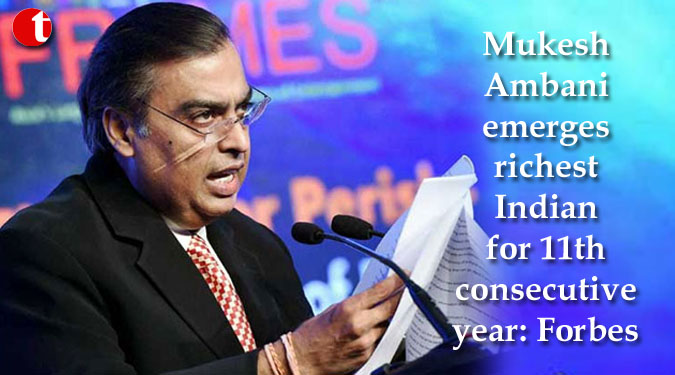 Mukesh Ambani emerges richest Indian for 11th consecutive year: Forbes