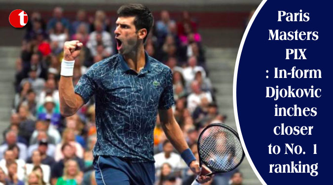 Paris Masters PIX: In-form Djokovic inches closer to No. 1 ranking