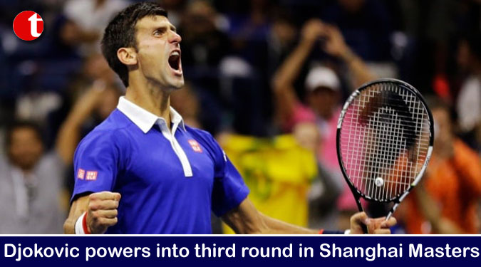 Djokovic powers into third round in Shanghai Masters