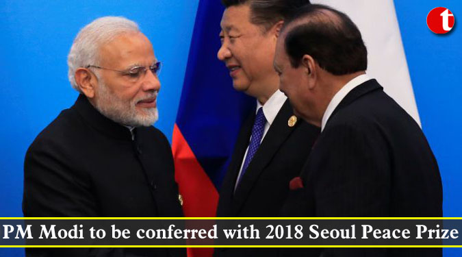 PM Modi to be conferred with 2018 Seoul Peace Prize