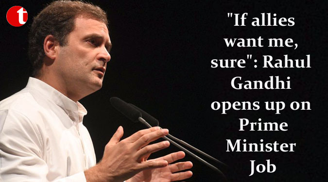 "If allies want me, sure": Rahul Gandhi opens up on Prime Minister Job