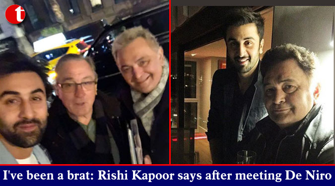 I’ve been a brat: Rishi Kapoor says after meeting De Niro