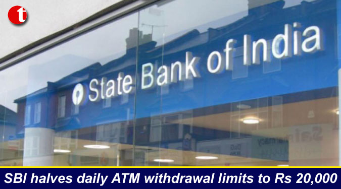 SBI halves daily ATM withdrawal limits to Rs 20,000