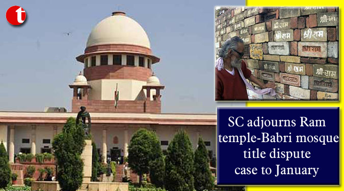 SC adjourns Ram temple-Babri mosque title dispute case to January