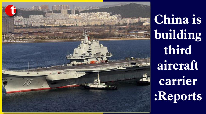 China is building third aircraft carrier: Reports