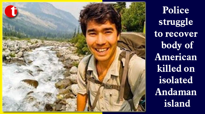 Police struggle to recover body of American killed on isolated Andaman Island