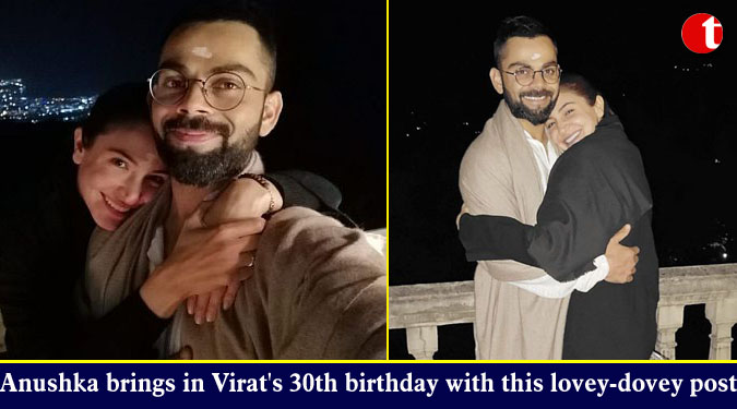 Anushka brings in Virat's 30th birthday with this lovey-dovey post