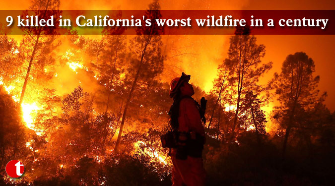 9 killed in California's worst wildfire in a century