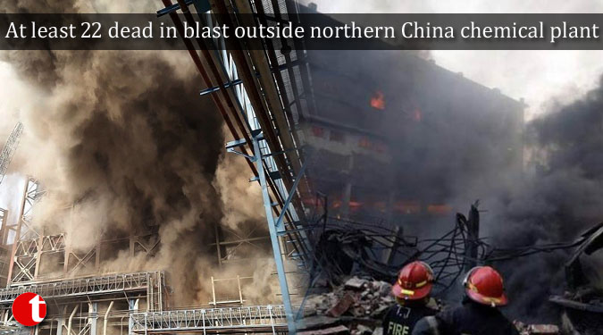 At least 22 dead in blast outside northern China chemical plant