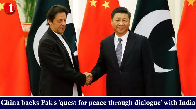 China backs Pak's 'quest for peace through dialogue' with India