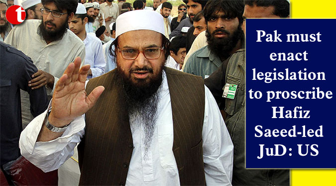 Pak must enact legislation to proscribe Hafiz Saeed-led JuD: US