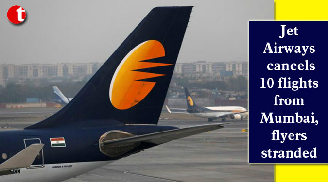 Jet Airways cancels 10 flights from Mumbai, flyers stranded
