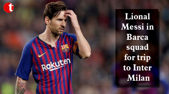 Lional Messi in Barca squad for trip to Inter Milan