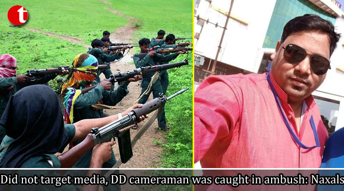 Did not target media, DD cameraman was caught in ambush: Naxals