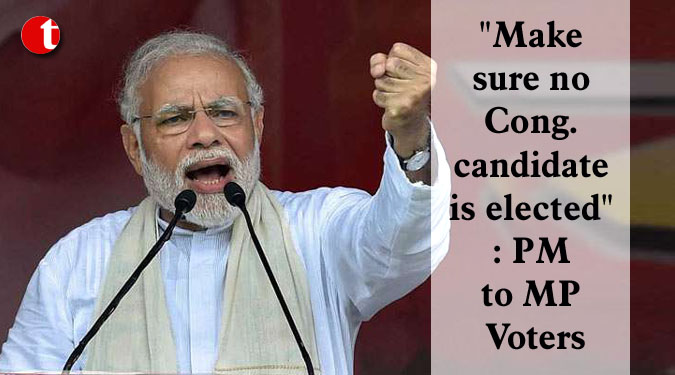 "Make sure no Cong. candidate is elected": PM to MP Voters