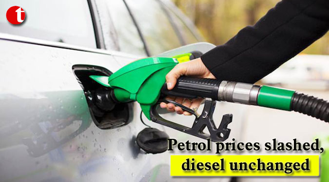 Petrol prices slashed, diesel unchanged