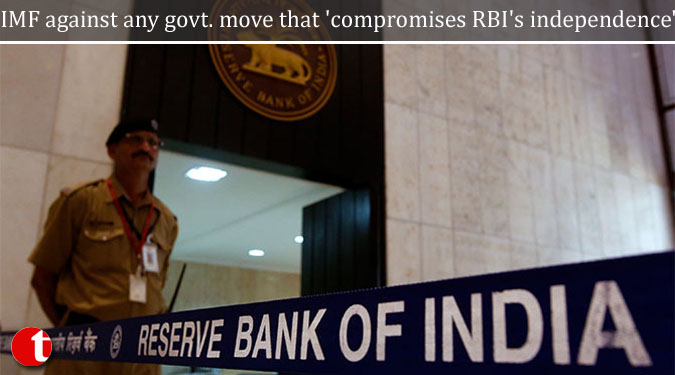 IMF against any govt. move that ‘compromises RBI’s independence’