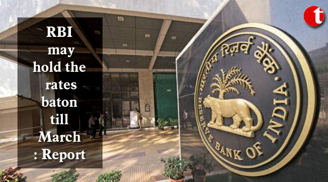 RBI may hold the rates baton till March: Report