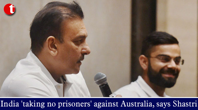 India ‘taking no prisoners’ against Australia, says Shastri