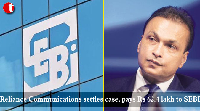 Reliance Communications settles case, pays Rs 62.4 lakh to SEBI