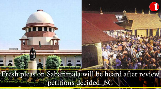 Fresh pleas on Sabarimala will be heard after review petitions decided: SC