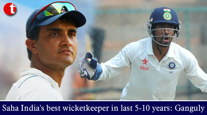 Saha India’s best wicketkeeper in last 5-10 years: Ganguly
