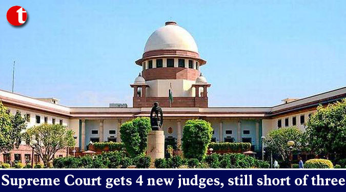 Supreme Court gets 4 new judges, still short of three