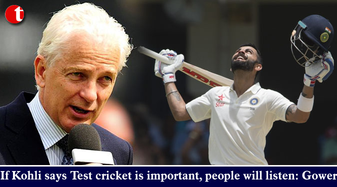 If Kohli says Test cricket is important, people will listen: Gower
