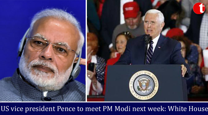 US vice president Pence to meet PM Modi next week: White House