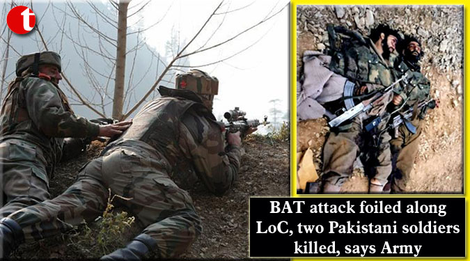 BAT attack foiled along LoC, two Pakistani soldiers killed, says Army