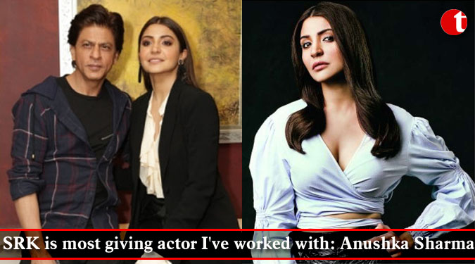 SRK is most giving actor I’ve worked with: Anushka Sharma