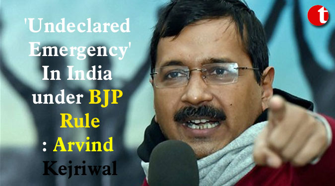 'Undeclared Emergency' In India under BJP Rule: Arvind Kejriwal